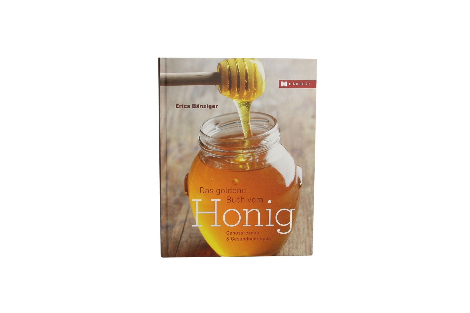 Das goldene Buch vom Honig, Erica Bänziger