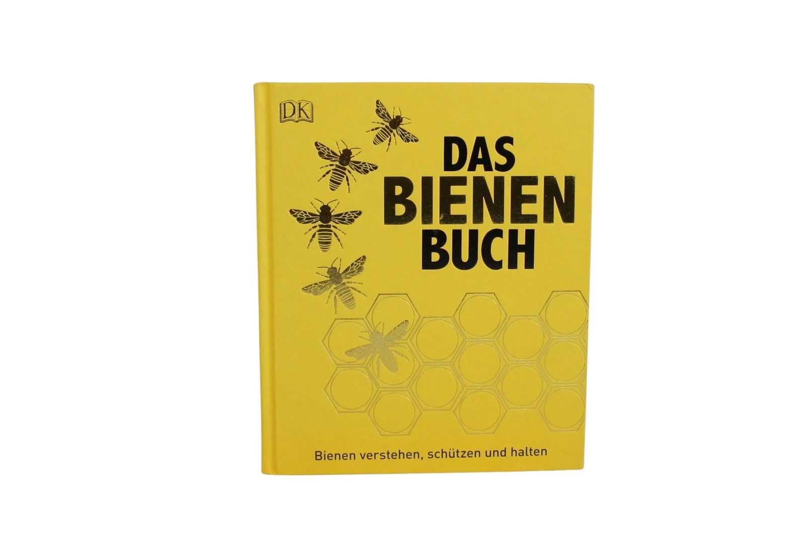 Das Bienen Buch, Bienen verstehen, schützen und halten